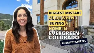 Evergreen, Colorado: What's the biggest mistake made when buying a home in Evergreen, Colorado?