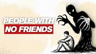 If You Have Few or No Friends, You Probably Have These 5 Rare Traits
