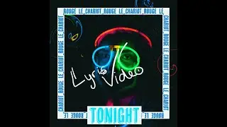 Le_Chariot_Rouge - Tonight  (Official lyrics video) // Le Chariot Rouge