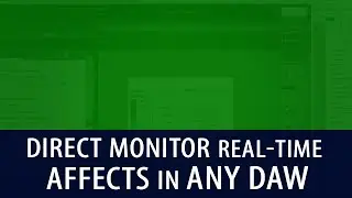 Direct Monitor Real Time Effects In Any DAW (Hear Reverb While You Record)
