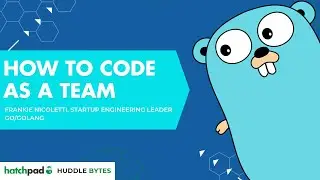 How to Code as a Team in Go - Huddle Bytes