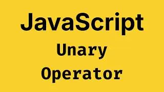 JavaScript Unary Operators - JavaScript Course 2026