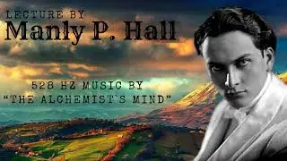 Ancient Wisdom on Mastering Emotions & 528 Hz Healing Music - Manly P Hall