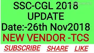 SSC CGL UPDATE 26Nov 2018 NEW VENDOR