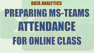 Preparing MS-TEAMS Attendance Using MS-EXCEL for Online Class | Excel Exercises, Tips and Tricks