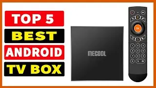 Top 5 Best Android TV Box 2023