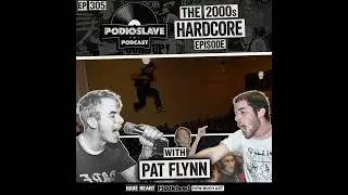 Ep 305: The 2000s Hardcore Episode with Pat Flynn (Have Heart, Fiddlehead, How Much Art)
