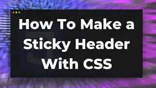 How To Make a Sticky Header CSS Tutorial