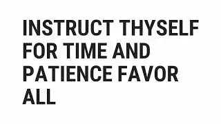 Instruct Thyself For Time And Patience Favor All | Pythagoras | Top Quotes Online
