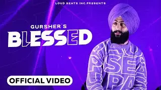 Blessed (Chill Vibes) - GURSHER | TEDD | Loud Beats | New Punjabi Songs 2022