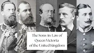 The Sons-In-Law of Queen Victoria of the United Kingdom
