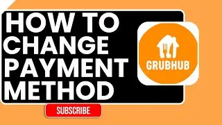 Как изменить способ оплаты на Grubhub в 2026 году | Обновляйте карты и платите легко