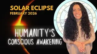 SOLAR ECLIPSE FEB 2026🖤✨🔮 Humanity&rsquo;s Conscious Awakening👁️🔥👁️ Collective Astrology