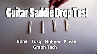 Acoustic Guitar Saddle Drop Test: Bone vs Tusq vs Nubone vs Plastic - Comparison