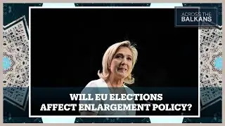 How Will the Rise of Far-Right Parties Affect the EU’s Enlargement Policy?