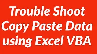Trouble-Shooting Copy Paste Data from one Worksheet to another using Excel VBA