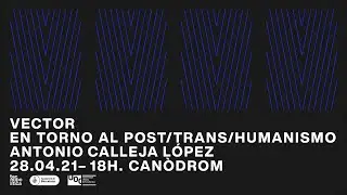 Vector -  Humanitat i Tecnologia: entorn del post/trans/humanisme
