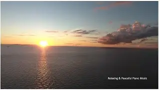 Relaxing music. Beautiful Sunrise with piano music for stress relief, sleep, study, meditation.