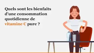Quels sont les bienfaits de la vitamine C pure ?