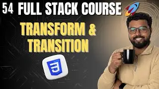 54.  Master CSS Transform & Transition 🚀  | Full Stack Web Development Course 2025