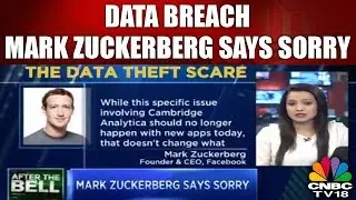 After the Bell | Data Breach: Mark Zuckerberg Says SORRY | CNBC TV18