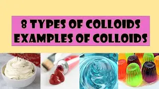 Types of Colloids | Examples of Colloids | 8 types of colloidal system | very easy | Chemistry