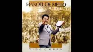 Missionário Manoel de Mello - A Fé Remove Montanhas