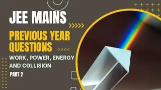 JEE MAINS-PHYSICS | Работа, мощность, энергия и столкновение | Вопросы прошлых лет | Часть 2 |