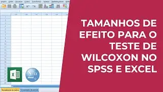 Tamanhos de efeito para o teste de Wilcoxon (pareado) no SPSS e Excel