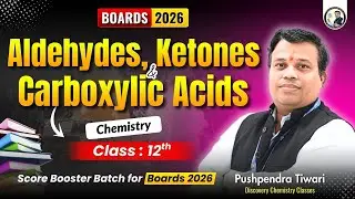 Aldehydes, Ketones & Carboxylic Acids | Class 12 Chemistry | Board Exam Prep | By Pushpendra Sir