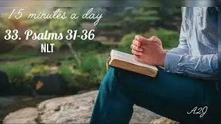 15 minutes a day Bible Reading Podcast // Thirty-three // Psalms 31-36