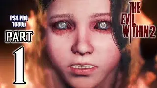 THE EVIL WITHIN 2 Walkthrough PART 1 (PS4 Pro) No Commentary Gameplay @ 1080p HD ✔