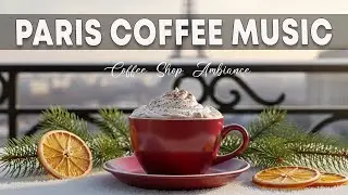 Paris Coffee Music☕Coffee Shop Ambiance Relaxing Jazz Cafe Music for Studying & Work.