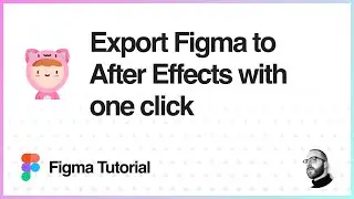 Figma Tutorial: Export Figma to After Effects in one click