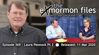 Ex Mormon Files - 369 - Laura Pennock Pt 2