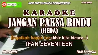 Ifan Seventeen - Jangan Paksa Rindu (BEDA) | Karaoke Nada Pria (Lirik Berjalan)