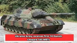 Ukraine Army receives first 10 Danish Leopard 1A5 MBTs