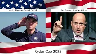 Justin Thomas Captain's Pick / Jim Cramer Hushes Critics "Ryder Cup 2023"