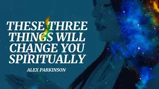 These 3 things will make you unshakable in the Spirit | Alex Parkinson