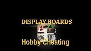 Hobby Cheating 206 - How to Make Display Boards