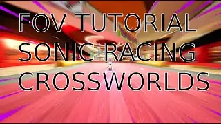 Как изменить FOV в Sonic Racing CrossWorlds