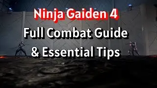 Ninja Gaiden 4 Full Combat Guide & Essential Tips
