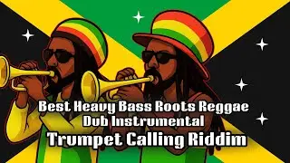 Best Heavy Bass Roots Reggae Dub Instrumental | Trumpet Calling Riddim