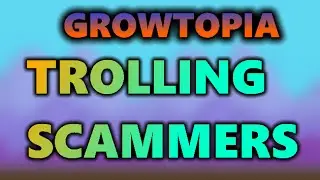 Growtopia | TROLLING SCAMMERS #3 | BEST ONE EVER!
