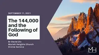 The 144,000 and The Following of God by David Zic 9/11/21