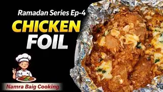 Chicken Foil Recipe | Ramadan Series Ep-4
