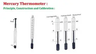Mercury Thermometer: Principle, Construction and Calibration.