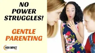 4 Ways To Prevent Power Struggles Using Gentle Parenting