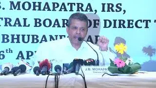 CBDT Chairman Mr. J. B. Mohapatra addresses media in Bhubaneswar