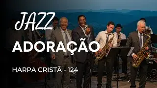 Jazz Gospel – Hino da Harpa 124 “Adoração”